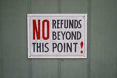 No Refunds!  Ok, maybe some refunds...